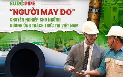 EUROPIPE - Người may đo chuyên nghiệp cho những đường ống thách thức nhất Việt Nam