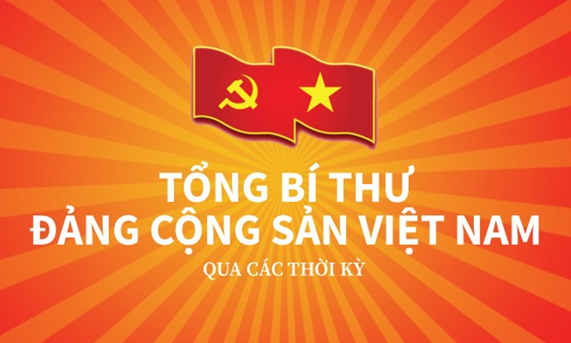 Tổng Bí thư Đảng Cộng Sản Việt Nam qua các thời kỳ