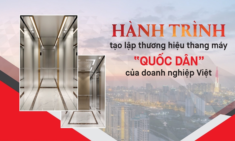 Hành trình tạo lập thương hiệu thang máy “quốc dân” của doanh nghiệp Việt