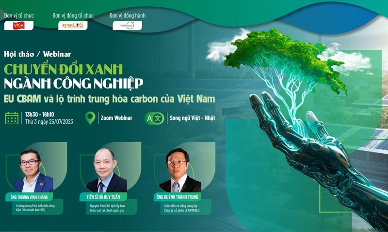 Sắp diễn ra Hội thảo “Chuyển đổi xanh ngành công nghiệp – EU CBAM và lộ trình trung hòa Carbon của Việt Nam”