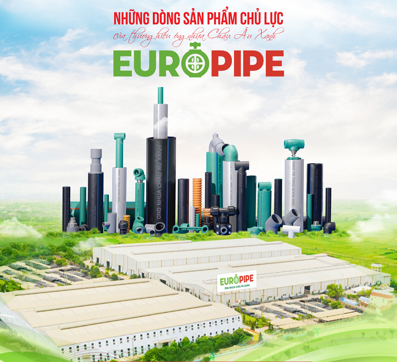 Những dòng sản phẩm chủ lực của thương hiệu ống nhựa Châu Âu Xanh (EUROPIPE)