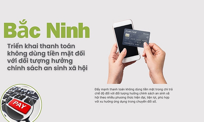 Bắc Ninh: Triển khai thanh toán không dùng tiền mặt đối với đối tượng hưởng chính sách an sinh xã hội