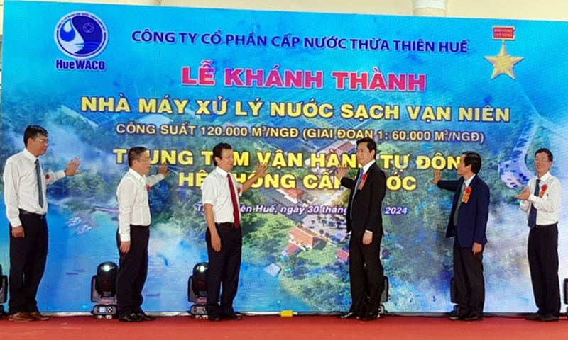 Thừa Thiên – Huế: Đưa nhà máy xử lý nước sạch có công suất 120.000 m3/ngày đêm vào hoạt động