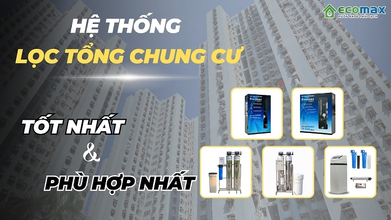 Ecomax cung cấp giải pháp xử lý nước toàn diện cho chung cư