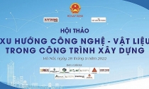  Sắp diễn ra Hội thảo Xu hướng công nghệ vật liệu trong công trình xây dựng 