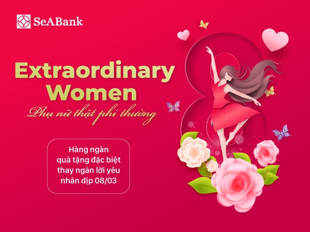SeABank tri ân những người phụ nữ nhân ngày 8/3 với hàng nghìn quà tặng hấp dẫn